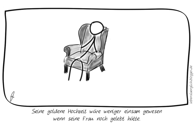 Seine goldene Hochzeit w&auml;re weniger einsam gewesen wenn seine Frau noch gelebt h&auml;tte.