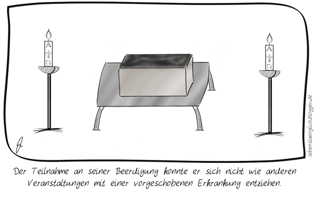 Der Teilnahme an seiner Beerdigung konnte er sich nicht wie anderen Veranstaltungen mit einer vorgeschobenen Erkrankung entziehen.